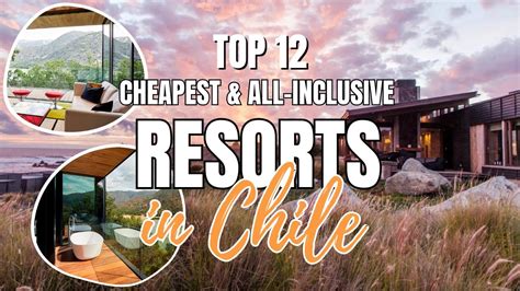 Chilean Luxury 12 All-Inclusive Hotels and Resorts in Chile for a Perfect Vacation